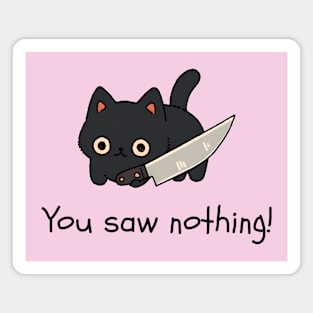 Kawaii Black Cat With Knife - You Saw Nothing Magnet